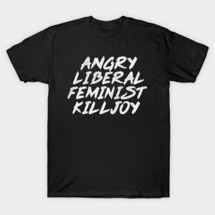 Angry Liberal Feminist Killjoy / Faded Style Vintage Look T-Shirt